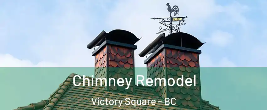  Chimney Remodel Victory Square - BC