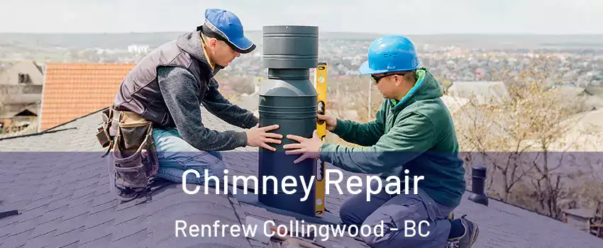  Chimney Repair Renfrew Collingwood - BC