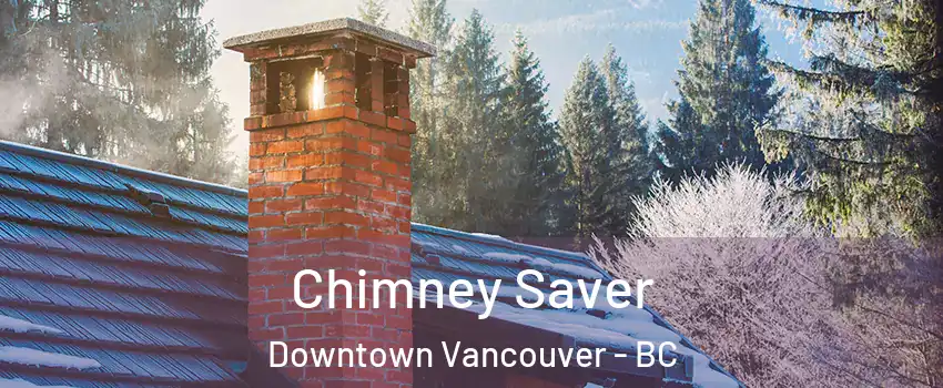  Chimney Saver Downtown Vancouver - BC