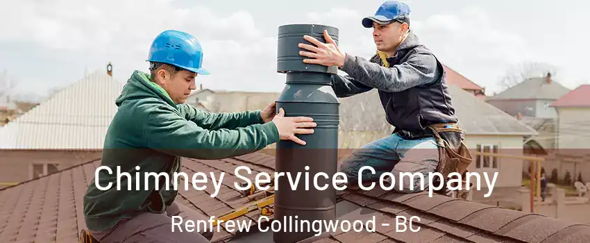  Chimney Service Company Renfrew Collingwood - BC