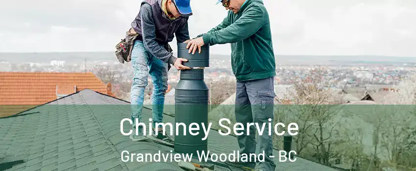 Chimney Service Grandview Woodland - BC