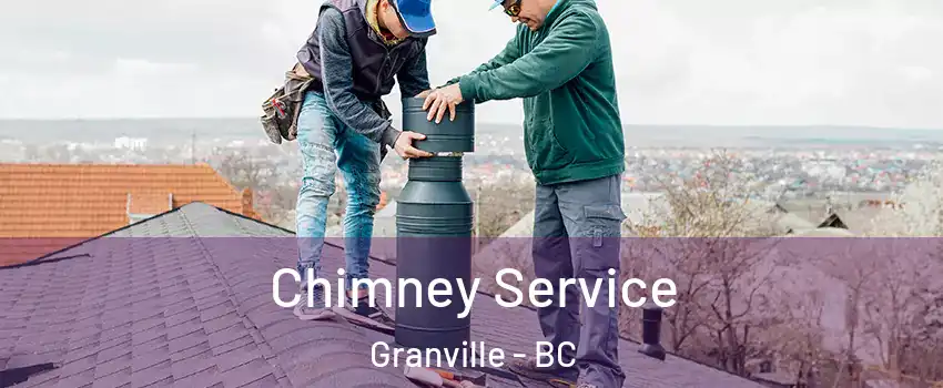  Chimney Service Granville - BC