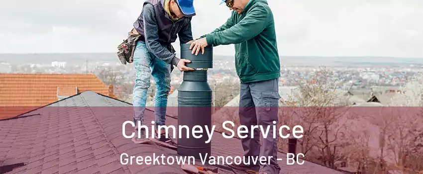  Chimney Service Greektown Vancouver - BC