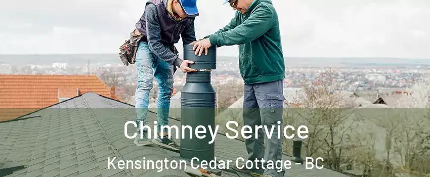  Chimney Service Kensington Cedar Cottage - BC