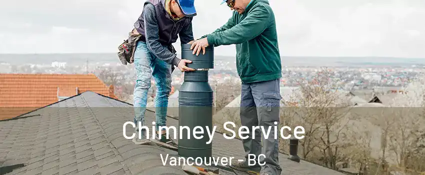  Chimney Service Vancouver - BC