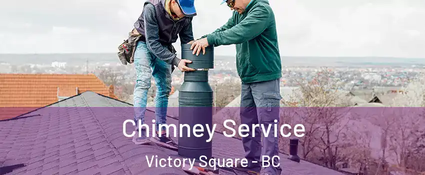  Chimney Service Victory Square - BC