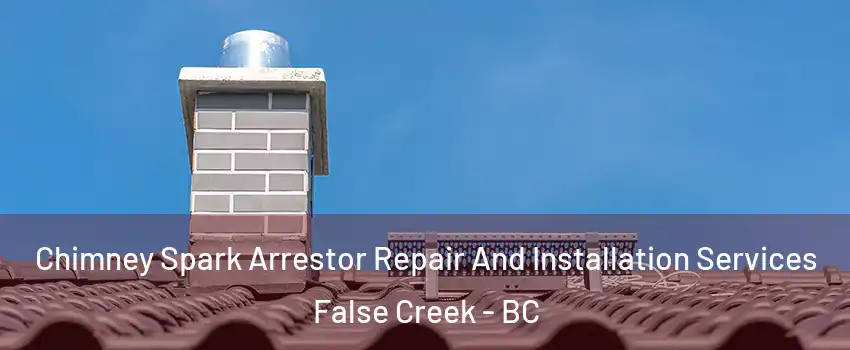  Chimney Spark Arrestor Repair And Installation Services False Creek - BC