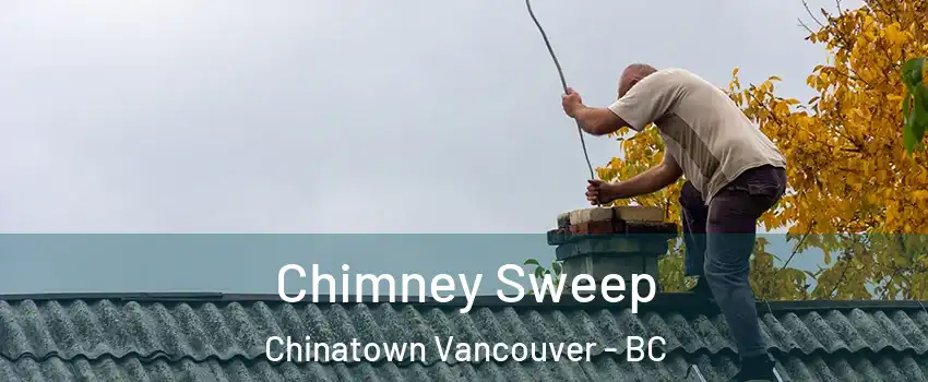  Chimney Sweep Chinatown Vancouver - BC