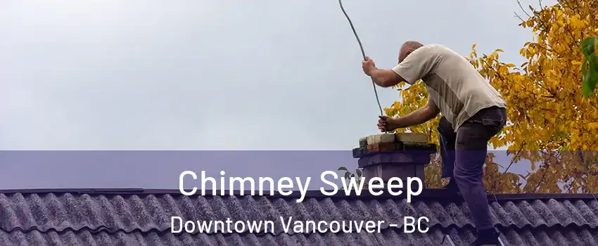  Chimney Sweep Downtown Vancouver - BC