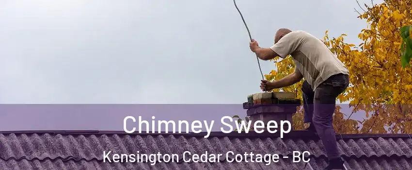  Chimney Sweep Kensington Cedar Cottage - BC
