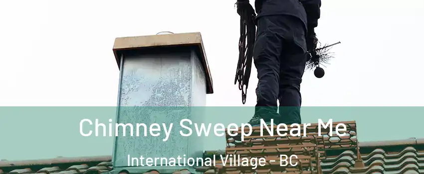  Chimney Sweep Near Me International Village - BC