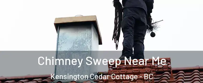  Chimney Sweep Near Me Kensington Cedar Cottage - BC