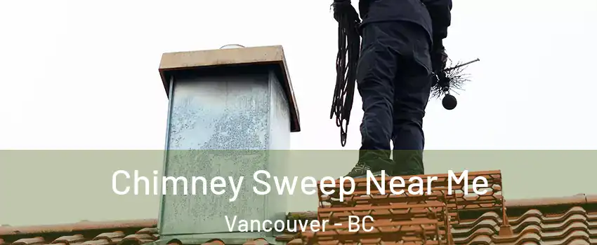  Chimney Sweep Near Me Vancouver - BC