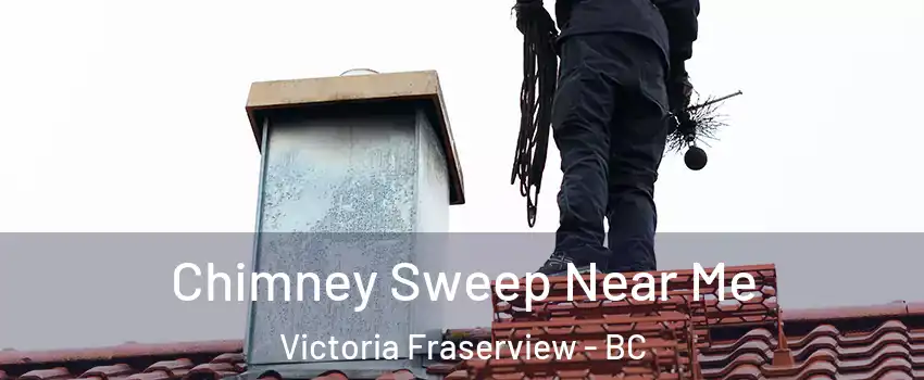  Chimney Sweep Near Me Victoria Fraserview - BC