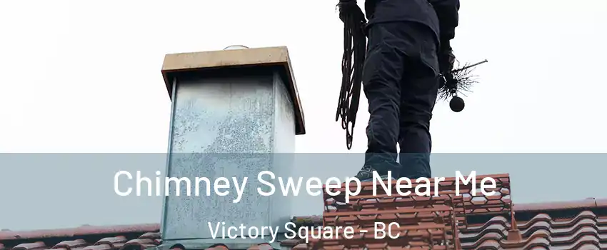  Chimney Sweep Near Me Victory Square - BC