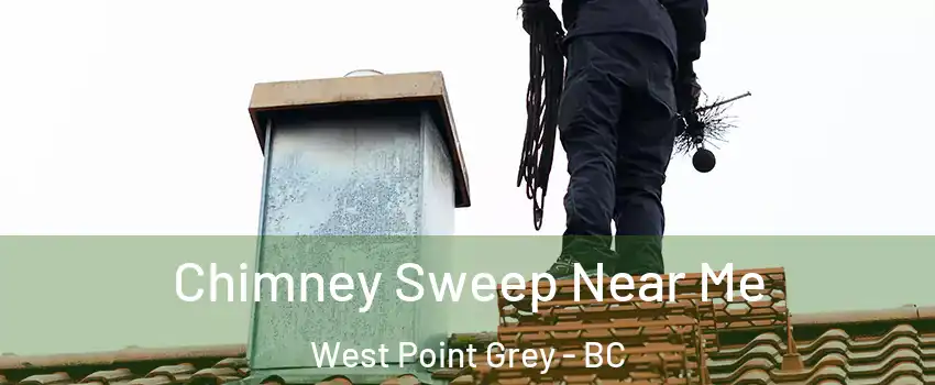  Chimney Sweep Near Me West Point Grey - BC