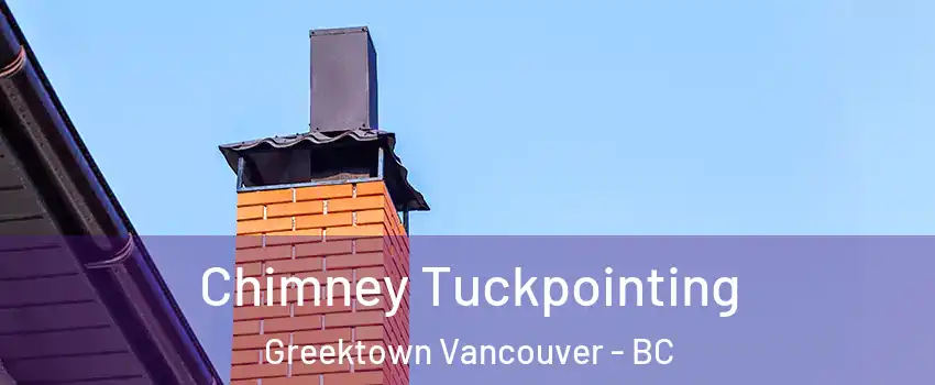  Chimney Tuckpointing Greektown Vancouver - BC