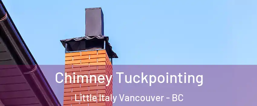  Chimney Tuckpointing Little Italy Vancouver - BC