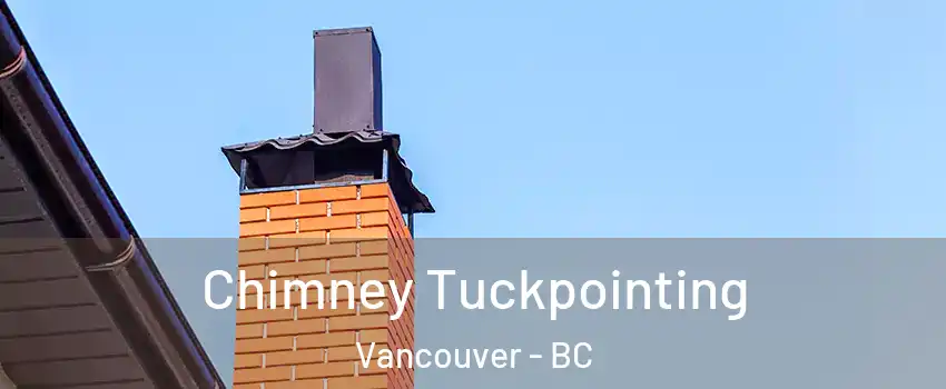  Chimney Tuckpointing Vancouver - BC