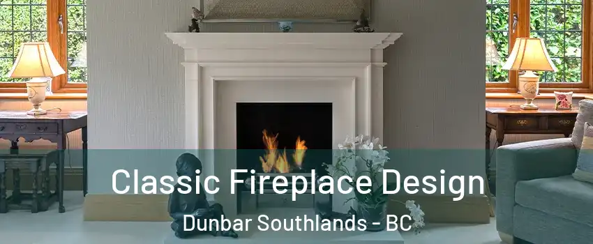  Classic Fireplace Design Dunbar Southlands - BC