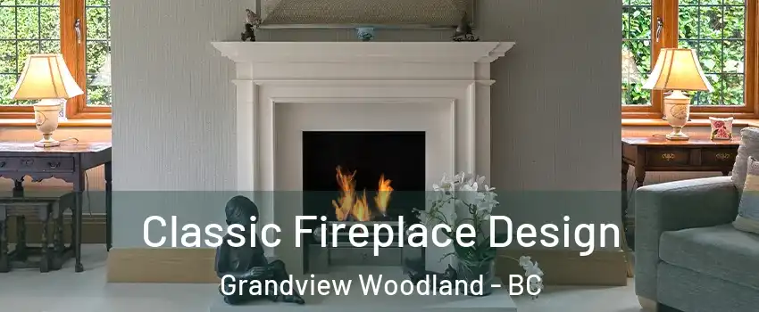  Classic Fireplace Design Grandview Woodland - BC
