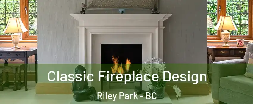  Classic Fireplace Design Riley Park - BC