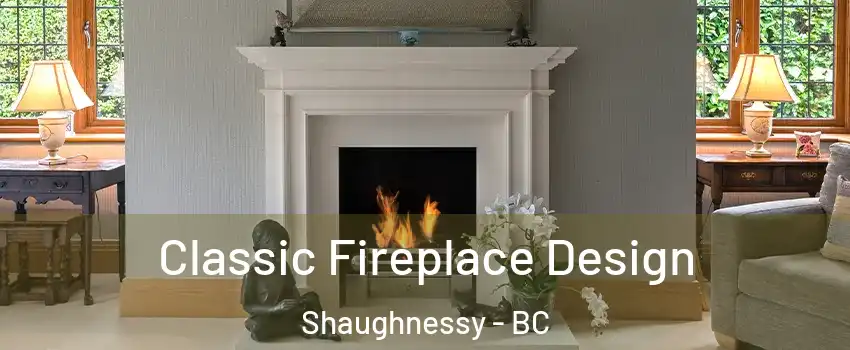  Classic Fireplace Design Shaughnessy - BC