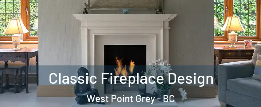  Classic Fireplace Design West Point Grey - BC