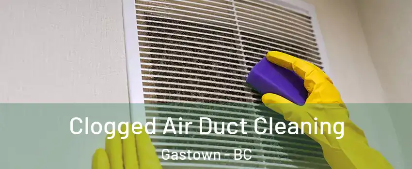  Clogged Air Duct Cleaning Gastown - BC