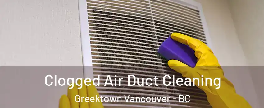  Clogged Air Duct Cleaning Greektown Vancouver - BC