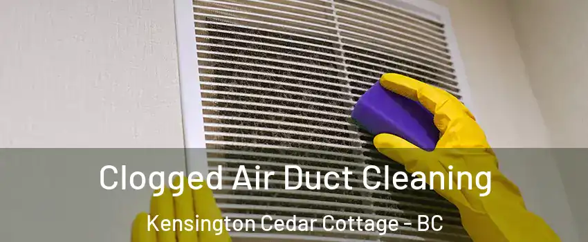  Clogged Air Duct Cleaning Kensington Cedar Cottage - BC