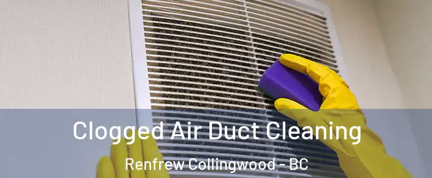  Clogged Air Duct Cleaning Renfrew Collingwood - BC