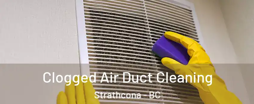  Clogged Air Duct Cleaning Strathcona - BC