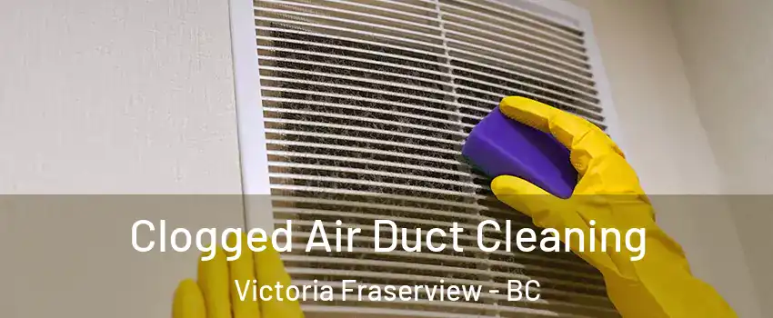  Clogged Air Duct Cleaning Victoria Fraserview - BC
