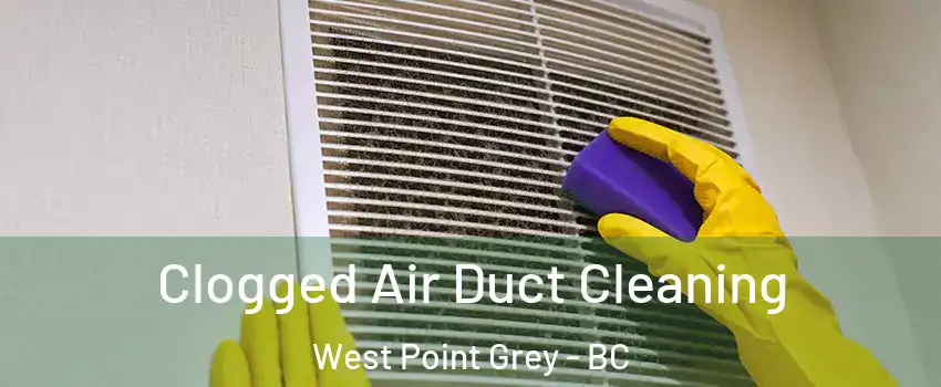  Clogged Air Duct Cleaning West Point Grey - BC