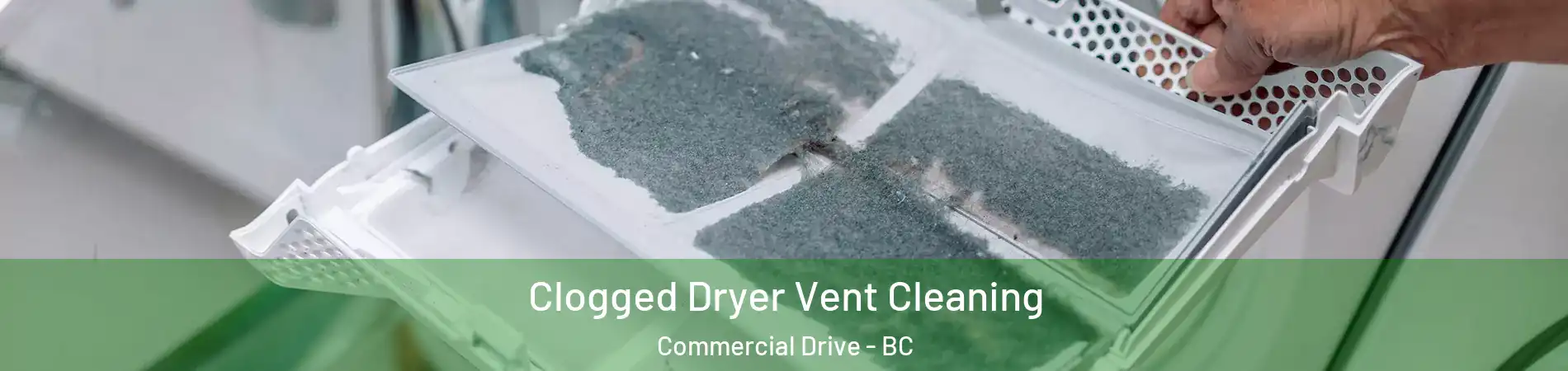  Clogged Dryer Vent Cleaning Commercial Drive - BC