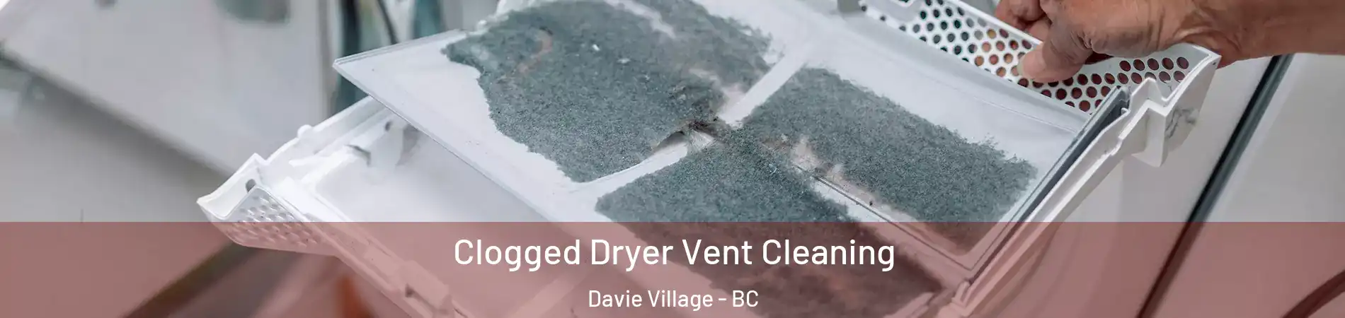  Clogged Dryer Vent Cleaning Davie Village - BC