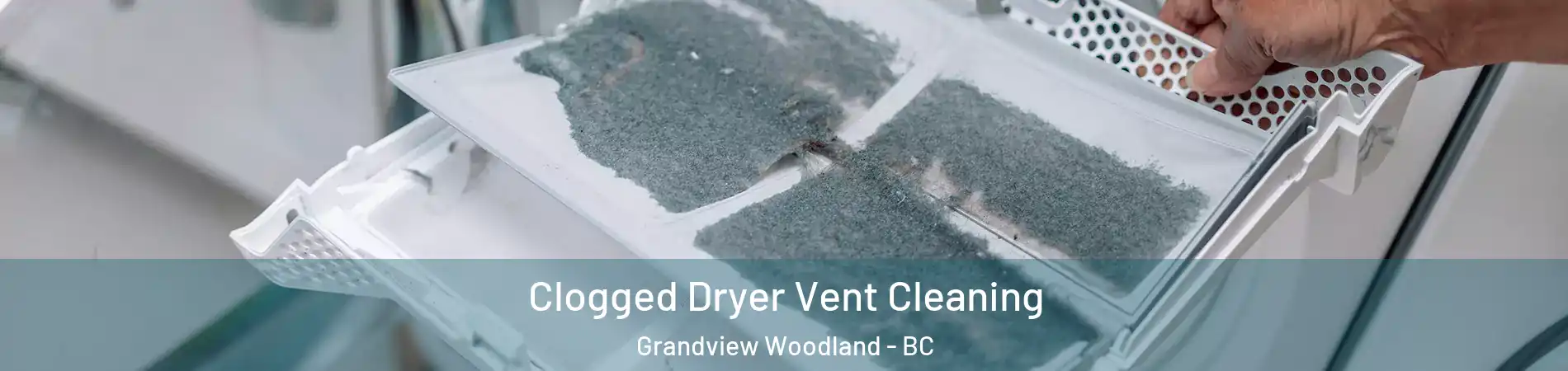  Clogged Dryer Vent Cleaning Grandview Woodland - BC