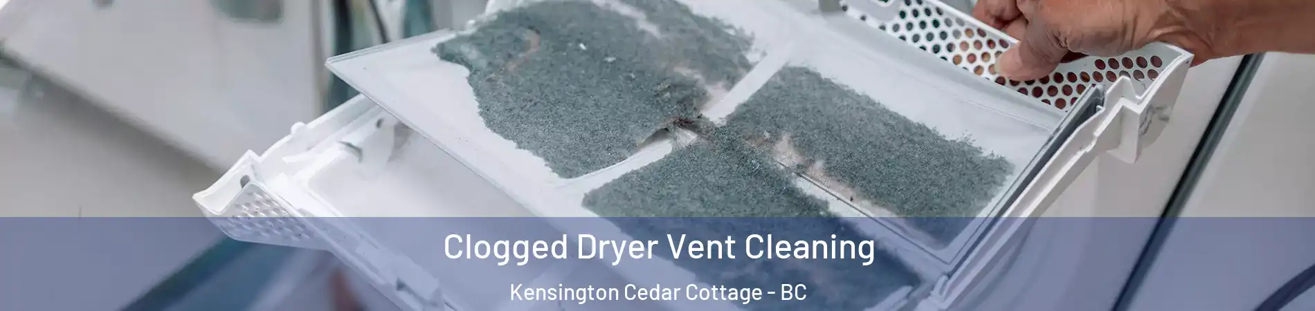  Clogged Dryer Vent Cleaning Kensington Cedar Cottage - BC