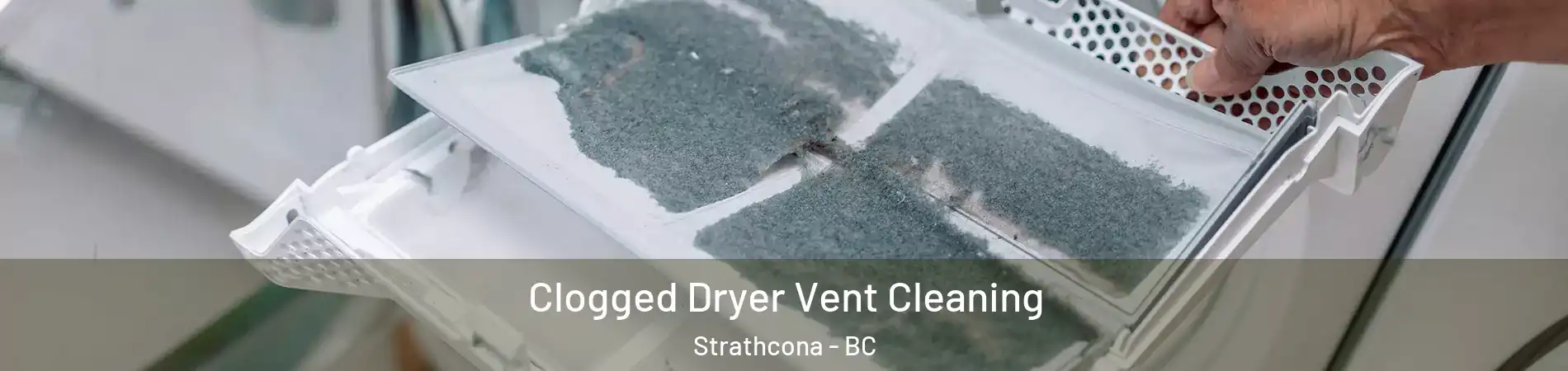  Clogged Dryer Vent Cleaning Strathcona - BC