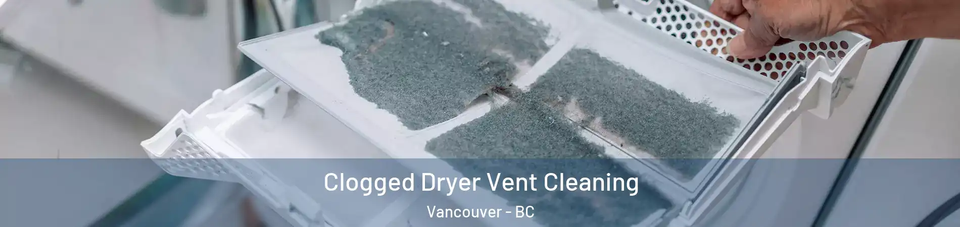  Clogged Dryer Vent Cleaning Vancouver - BC