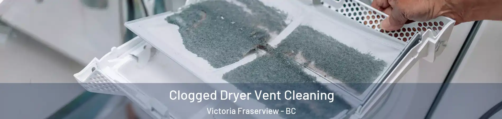  Clogged Dryer Vent Cleaning Victoria Fraserview - BC