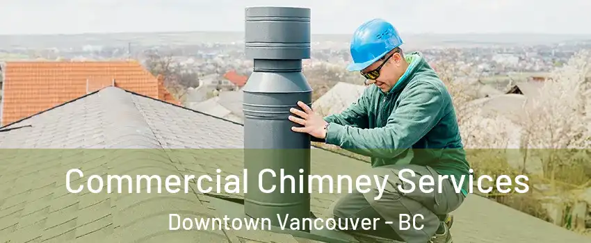  Commercial Chimney Services Downtown Vancouver - BC