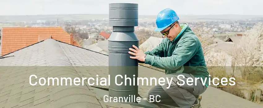  Commercial Chimney Services Granville - BC