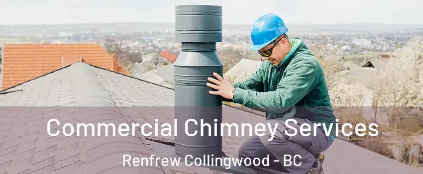  Commercial Chimney Services Renfrew Collingwood - BC