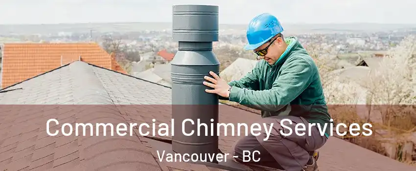 Commercial Chimney Services Vancouver - BC