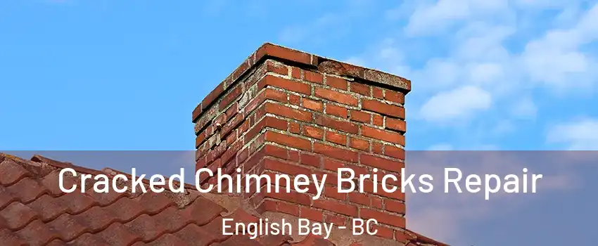  Cracked Chimney Bricks Repair English Bay - BC