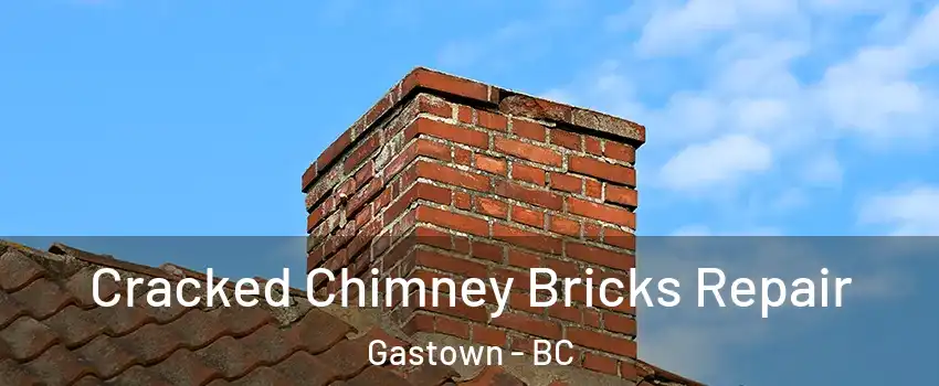  Cracked Chimney Bricks Repair Gastown - BC