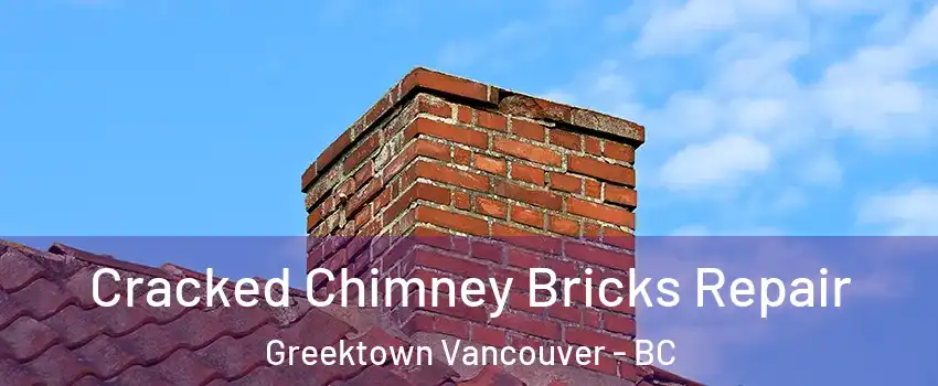  Cracked Chimney Bricks Repair Greektown Vancouver - BC