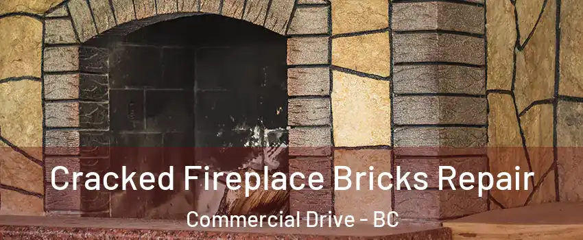 Cracked Fireplace Bricks Repair Commercial Drive - BC